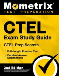 Title: CTEL Exam Study Guide - CTEL Prep Secrets, Full-Length Practice Test, Detailed Answer Explanations: [2nd Edition], Author: Mometrix