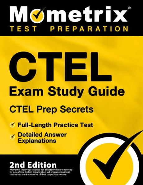 CTEL Exam Study Guide - CTEL Prep Secrets, Full-Length Practice Test, Detailed Answer Explanations: [2nd Edition]