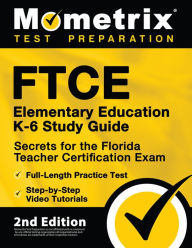 Title: FTCE Elementary Education K-6 Study Guide Secrets for the Florida Teacher Certification Exam, Full-Length Practice Test: [2nd Edition], Author: Matthew Bowling
