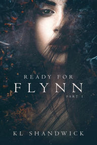 Title: Ready For Flynn part 1, Author: K. L. Shandwick