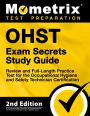 OHST Exam Secrets Study Guide - Review and Full-Length Practice Test for the Occupational Hygiene and Safety Technician: [2nd Edition]