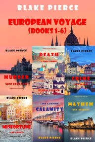 Title: The Complete European Voyage Mystery Bundle (Books 1-6), Author: Blake Pierce