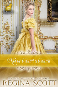 Title: Never Court a Count, Author: Regina Scott