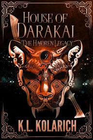 Title: House of Darakai, Author: K. L. Kolarich