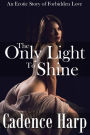 The Only Light to Shine: An Erotic Story of Forbidden Love Between a Stepmother and Son