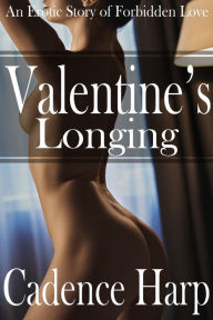 Title: Valentine's Longing: An Erotic Valentines Day Story of Forbidden and Taboo Love Between a Stepmother and Son, Author: Cadence Harp