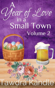 Title: A Year of Love in a Small Town Volume 2, Author: Tawdra Kandle