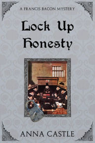 Title: Lock Up Honesty, Author: Anna Castle