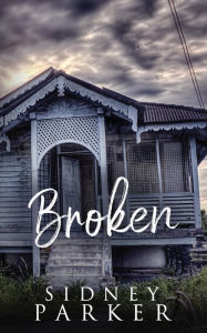 Title: Broken, Author: Sidney Parker