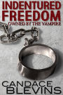 Indentured Freedom: Owned by the Vampire