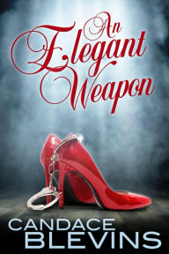Title: An Elegant Weapon, Author: Candace Blevins