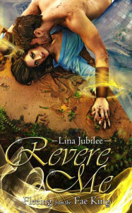 Title: Revere Me: Fleeing from the Fae King, Author: Lina Jubilee