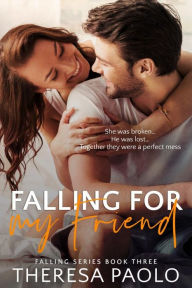 Title: Falling for My Friend (Falling, #3), Author: Theresa Paolo