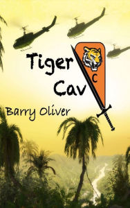 Title: Tiger Cav: While war is raging, childhood is beckoning, Author: Barry Oliver