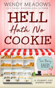 Title: Hell Hath No Cookie: A Culinary Cozy Mystery Series, Author: Wendy Meadows