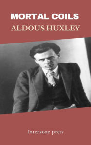 Title: Mortal Coils, Author: Aldous Huxley