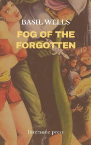 Title: Fog of the Forgotten, Author: Basil Wells