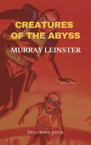 Title: Creatures of the Abyss, Author: Murray Leinster