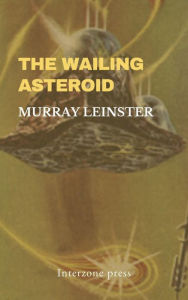 Title: The Wailing Asteroid, Author: Murray Leinster