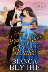 Title: All You Need is a Duke, Author: Bianca Blythe