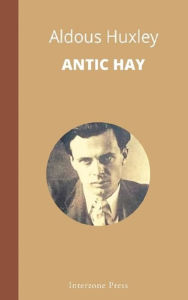 Title: Antic Hay, Author: Aldous Huxley