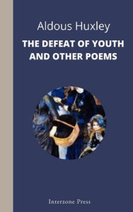 Title: The Defeat of Youth and Other Poems, Author: Aldous Huxley
