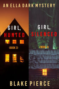 Title: An Ella Dark FBI Suspense Thriller Bundle: Girl, Hunted (#3) and Girl, Silenced (#4), Author: Blake Pierce