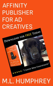 Title: Affinity Publisher for Ad Creatives, Author: M. L. Humphrey