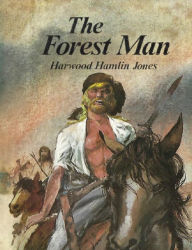 Title: The Forest Man, Author: Harwood Hamlin Jones