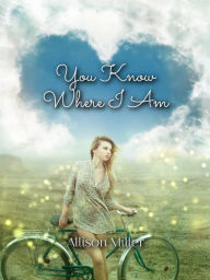 Title: You Know Where I Am, Author: Allison Miller