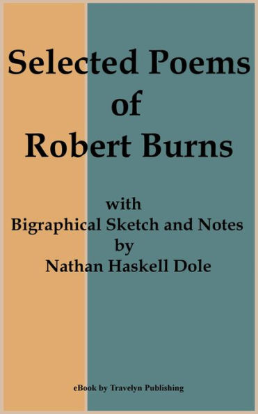 Selected Poems of Robert Burns: with Biographical Sketch and Notes by Nathan Haskell Dole