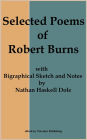 Selected Poems of Robert Burns: with Biographical Sketch and Notes by Nathan Haskell Dole