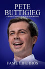 Pete Buttigieg A Short Unauthorized Biography