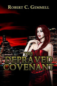 Title: The Depraved Covenant, Author: Robert C. Gemmell