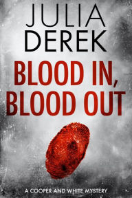 Title: Blood In, Blood Out, Author: Julia Derek