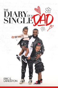 Title: The Diary of a Single Dad, Author: Eric Langston