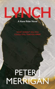 Title: Lynch: A Kane Rider Novel, Author: Peter J. Merrigan