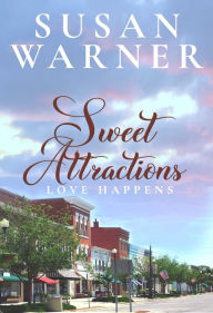 Title: Sweet Attractions: Love Happens Series - Book 1, Author: Susan Warner
