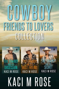 Title: Cowboy Friends to Lovers Collection, Author: Kaci M. Rose