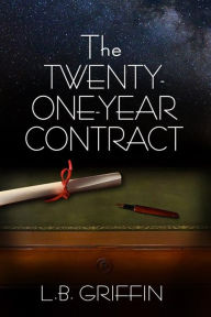 Title: The Twenty-One-Year Contract: Sequel to Secrets, Shame, and a Shoebox, Author: L. B. Griffin