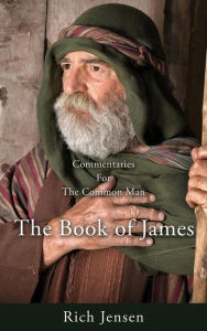 Title: Commentaries For the Common Man: The Book of James, Author: Rich Jensen