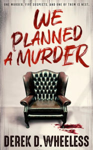 Title: We Planned a Murder, Author: Derek Wheeless