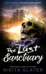 Title: The Last Sanctuary: A Post-Apocalyptic Dark Romance, Author: Nikita Slater