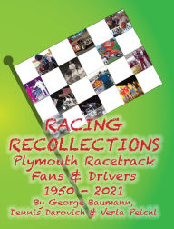 Title: Racing Recollections: Plymouth Racetrack Fans and Drivers 1950-2021, Author: Dennis Darovich