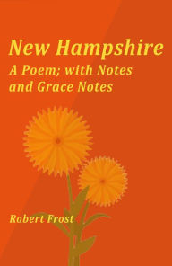 Title: New Hampshire, A Poem; with Notes and Grace Notes, Author: Robert Frost