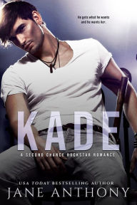 Title: Kade: A Second Chance Rockstar Romance, Author: Jane Anthony