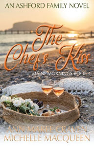 Title: The Chef's Kiss: A Sweet Small Town Romance, Author: Michelle Macqueen