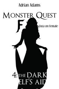 Title: Monster Quest F futa on female 4: The Dark Elf's Aid, Author: Adrian Adams