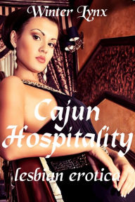 Title: Cajun Hospitality: lesbian erotica, Author: Winter Lynx