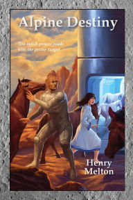 Title: Alpine Destiny, Author: Henry Melton
